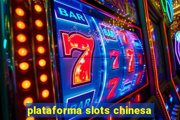 plataforma slots chinesa